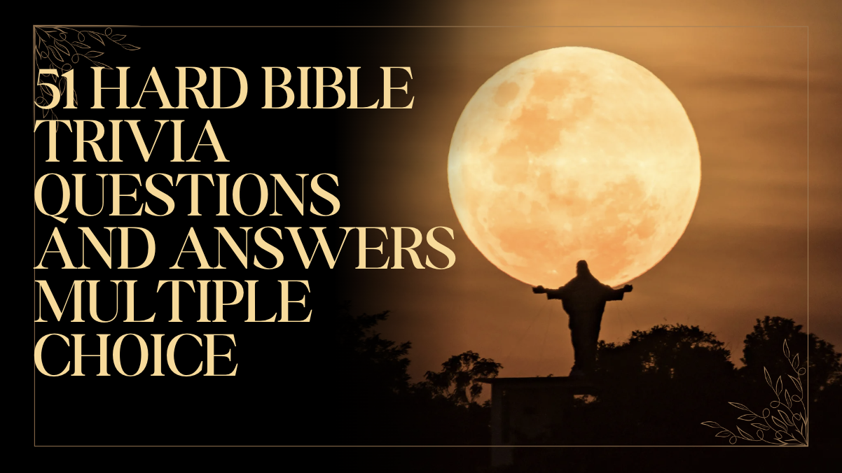 51 Hard Bible Trivia Questions and Answers Multiple Choice